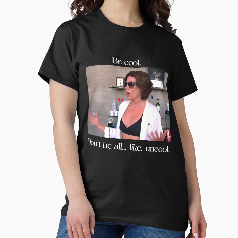 Luann De Lesseps Be Cool Dont Be All Like Uncool by PugPuppyLife