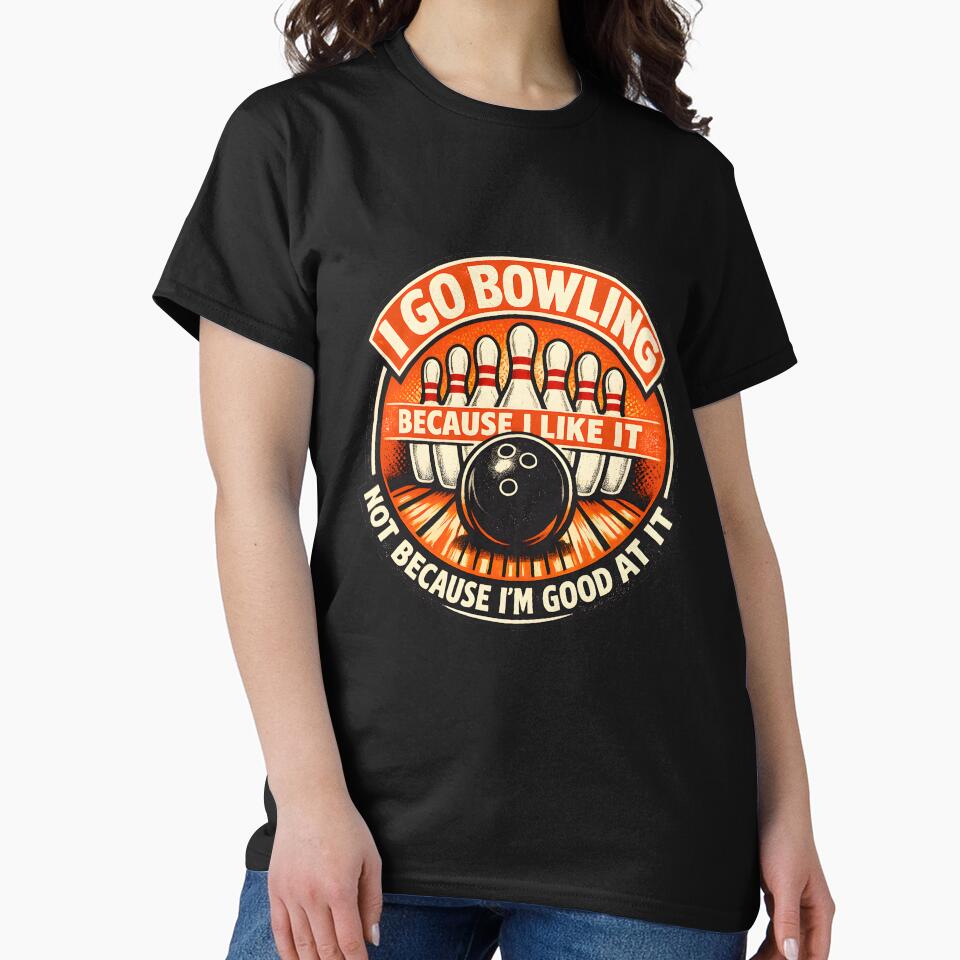 I Go Bowling Because I Like It by HUTEND