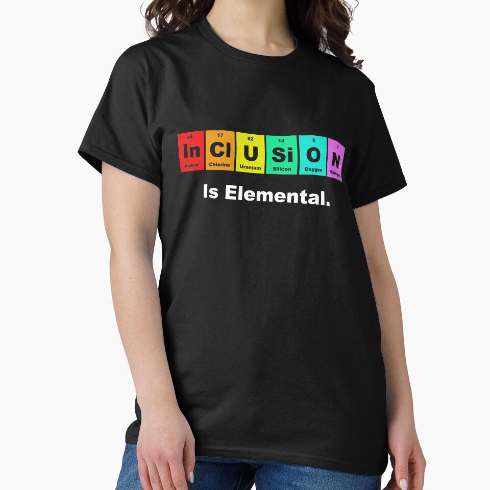 Inclusion is elemental LGBQT periodic elements by goodtogotees