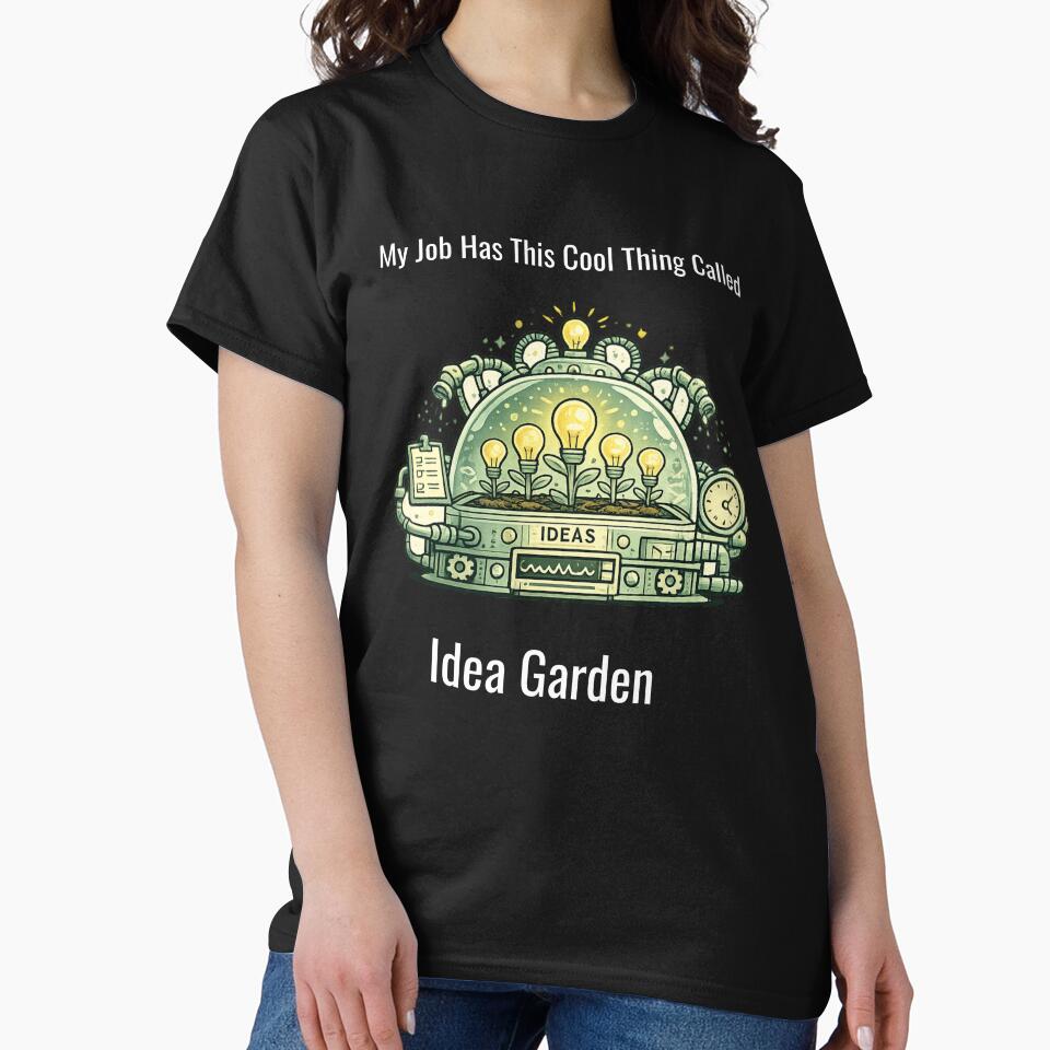 My Job Has This Cool Thing Called Idea Garden – Funny Office Humor Design by SillentDesign