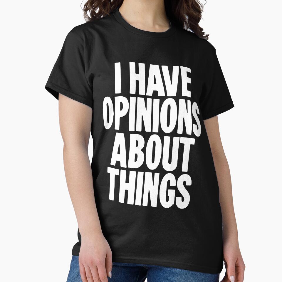 I Have Opinions About Things by Good-Looking Corpse