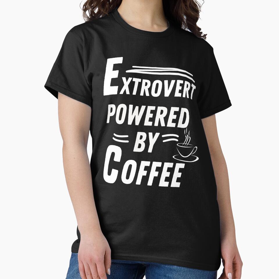 Extrovert powered by coffee by annoying-shirts
