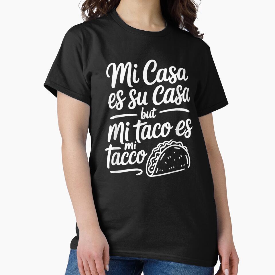 Mi Casa Es Su Casa But Mi Taco Es Mi Taco Funny by StuZabine