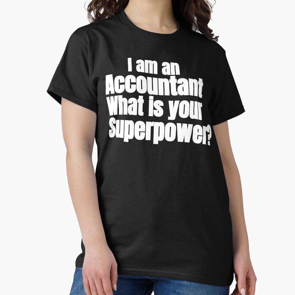 I AM AN ACCOUNTANT WHAT IS YOUR SUPERPOWER by TrinityGIRL