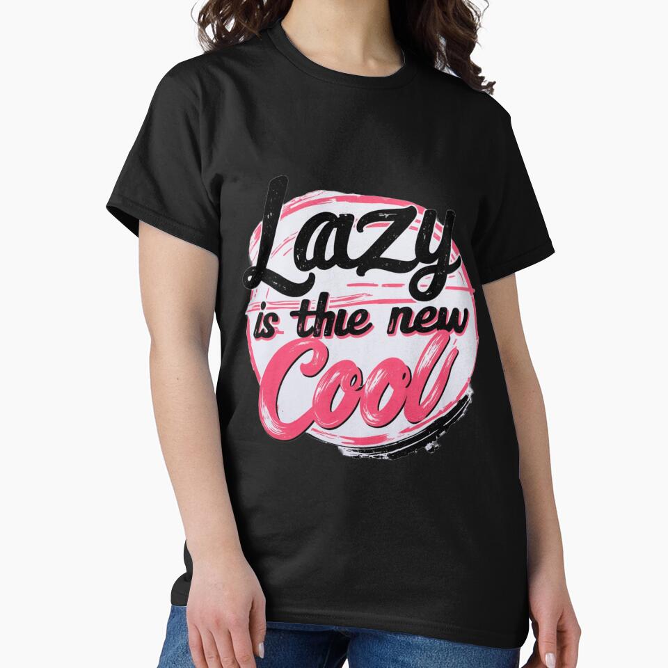 Lazy is the New Cool Merchandise Design by Design E Khaas