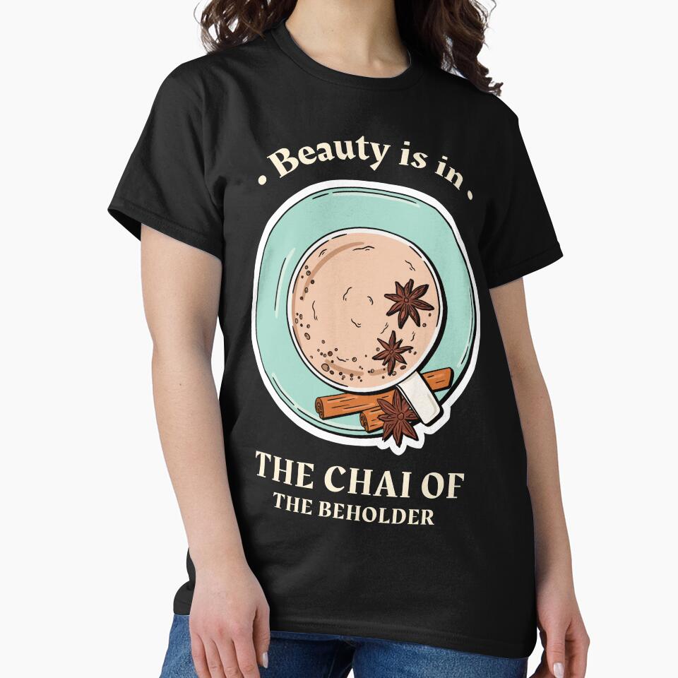 Beauty Is In The Chai Of The Beholder Design by Artpace
