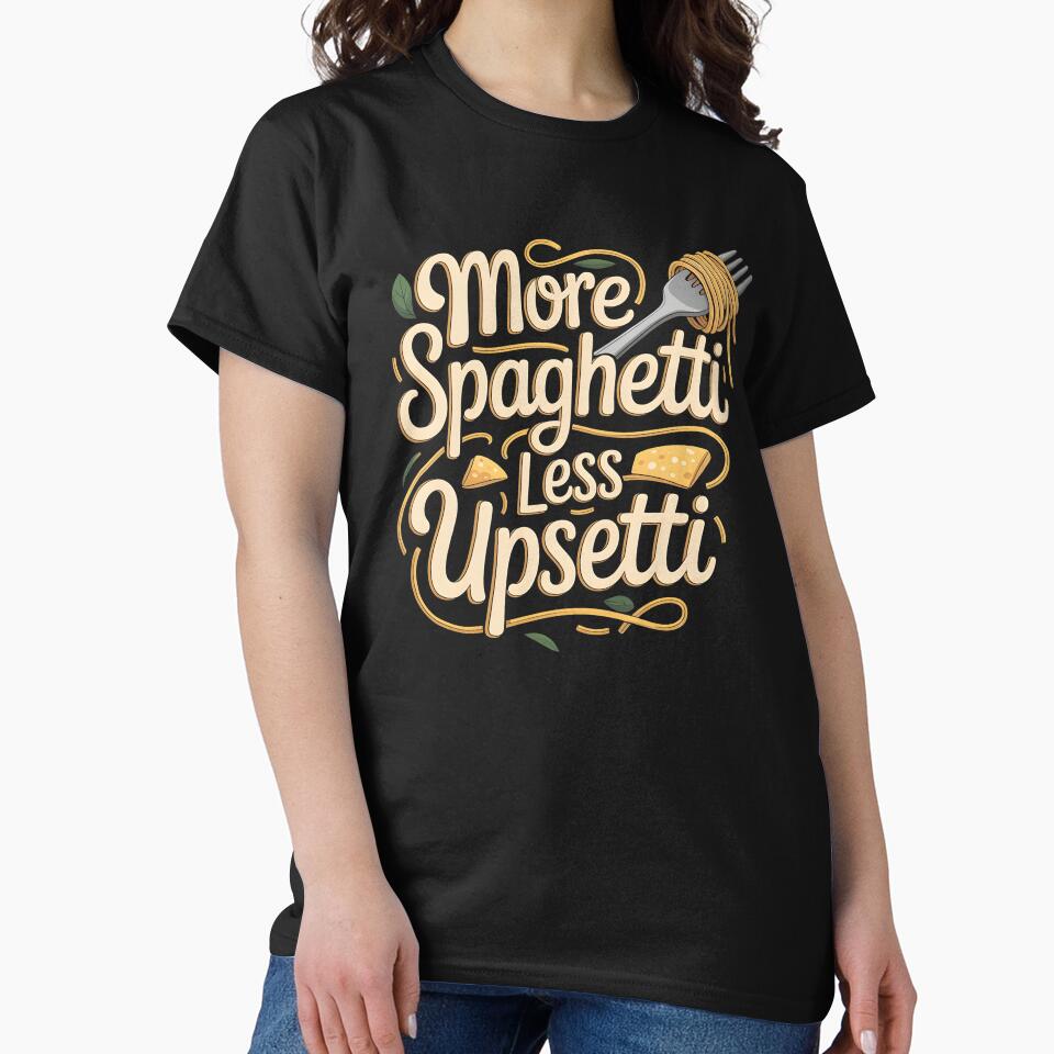 More Spaghetti Less Upsetti – Comfort Food Pasta Lover Design by Redgiant87x