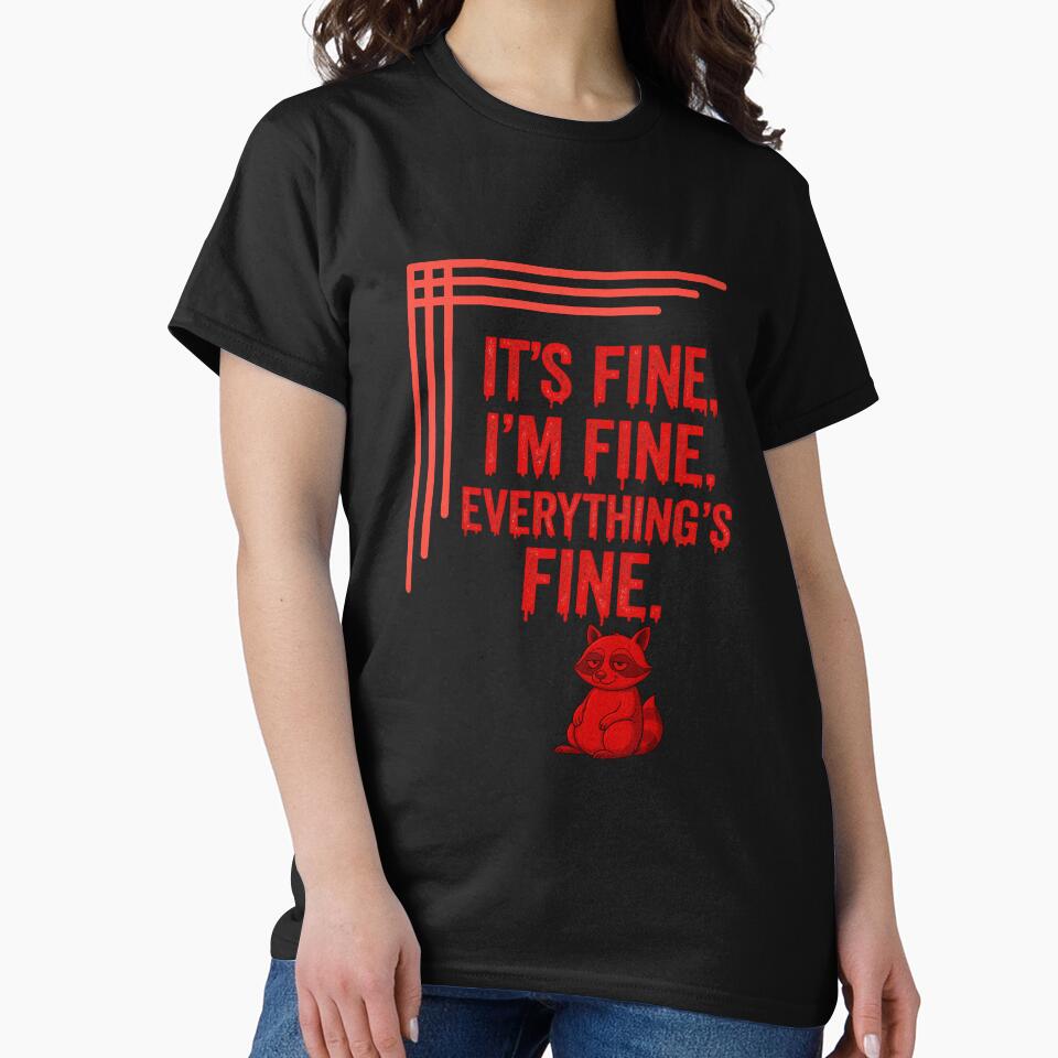It’s Fine. I’m Fine. Everything’s Fine – Dripping Red Typography with Raccoon by Tadeusz1
