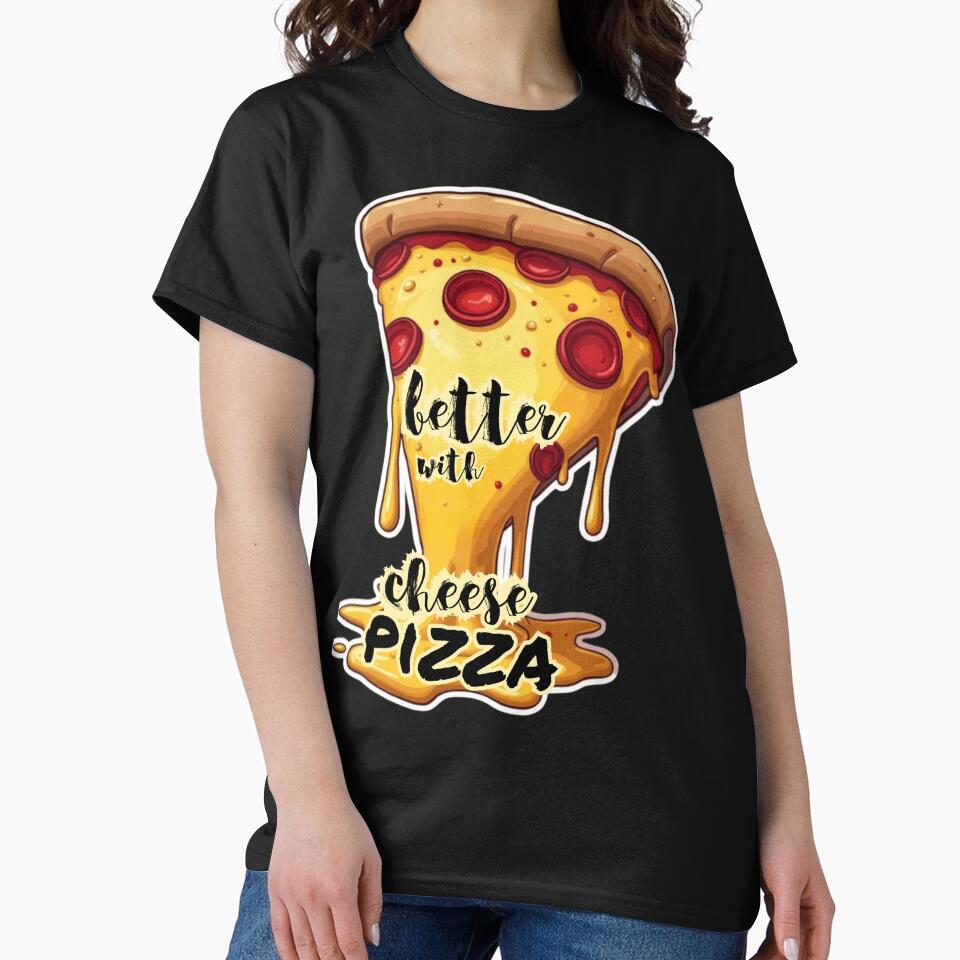 Everything is Better With Cheese - Funny Pizza Slice Design by PriyaMagic