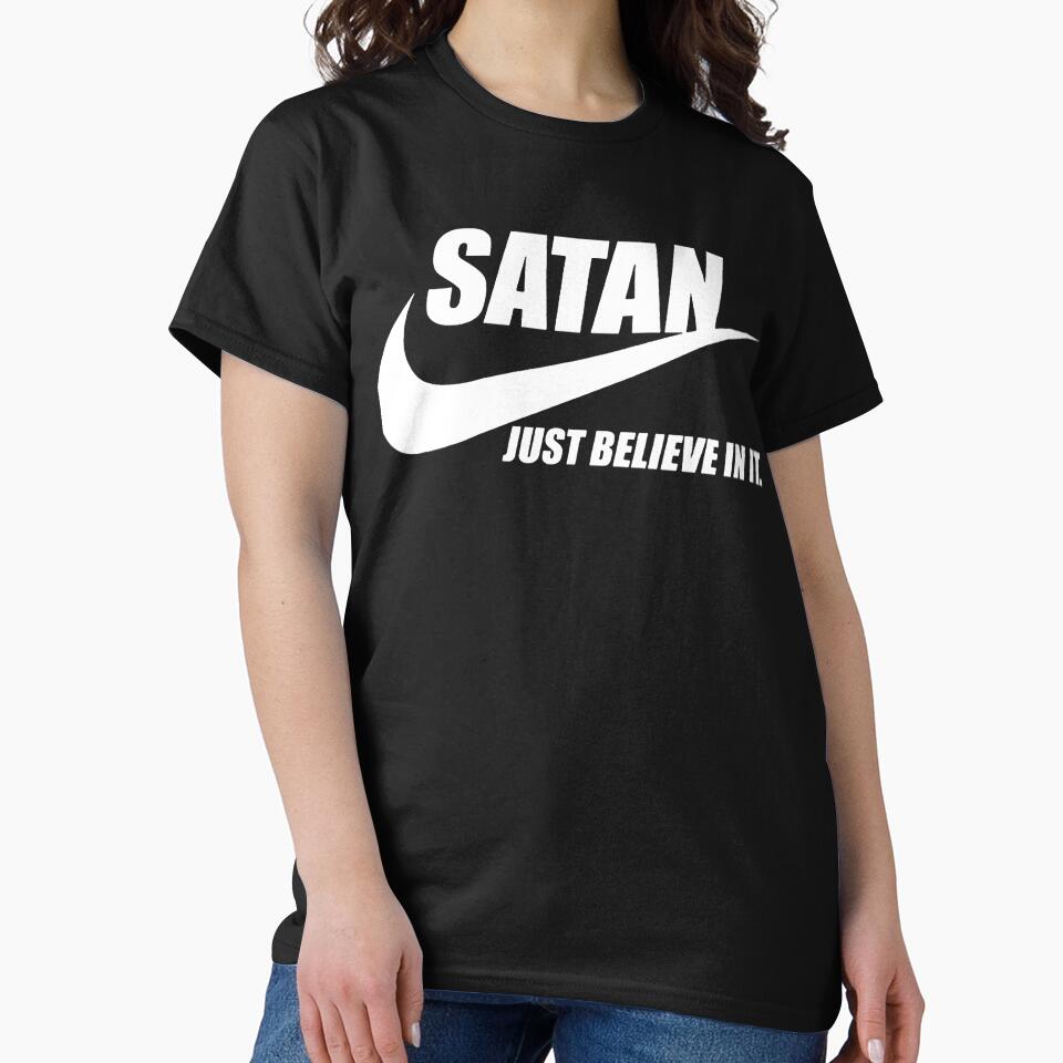 SATAN Just believe in it Classic T-Shirt.png by ChrisFree4