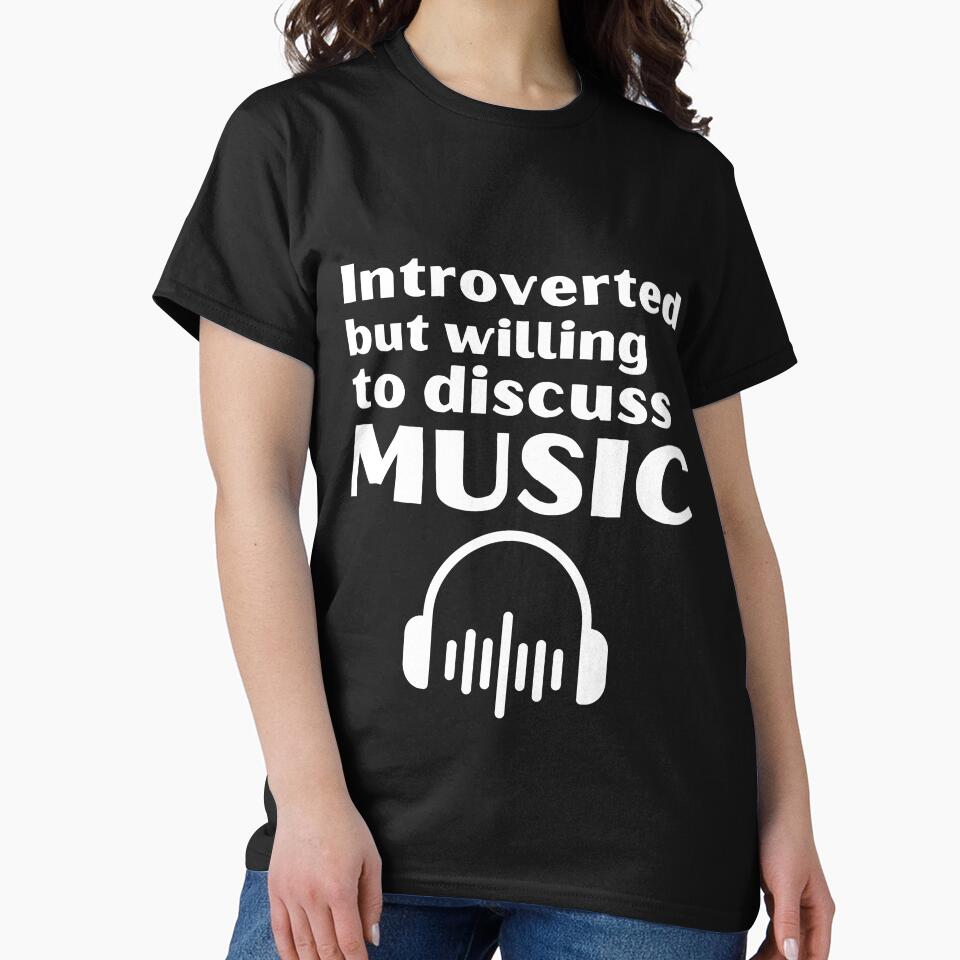 Introverted But Willing To Discuss Music Funny Introvert Tshirt by OldSkullDesigns