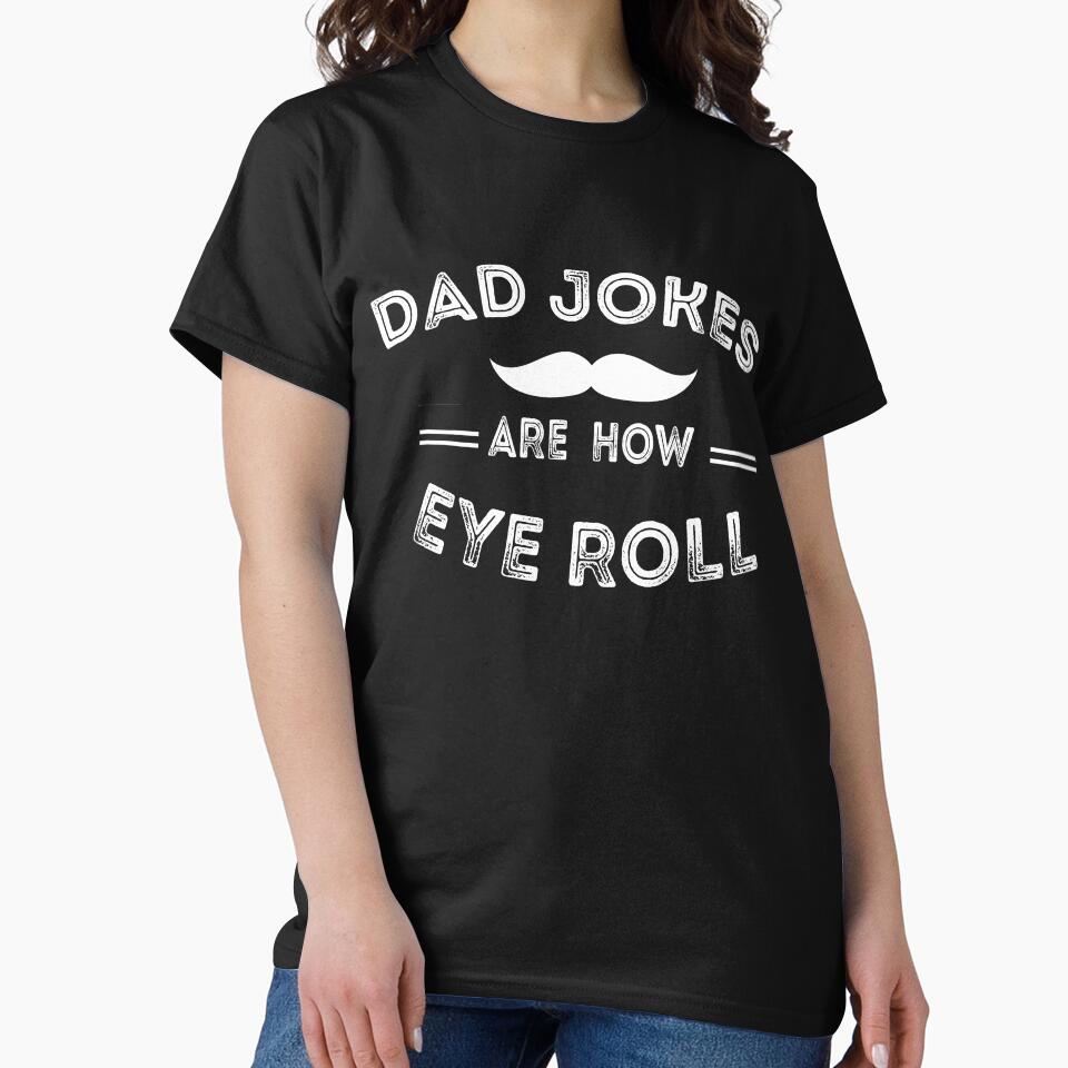 Dad Jokes Are How Eye Roll by Dzeery