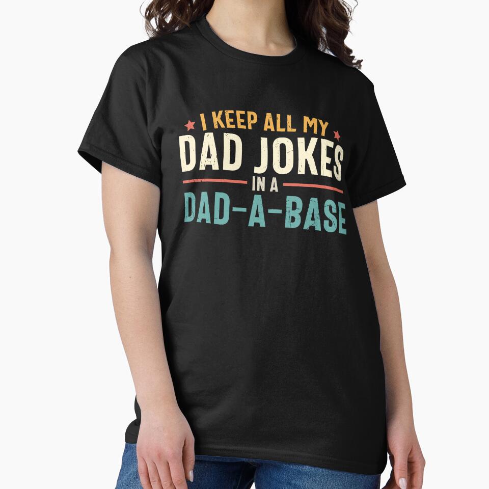 I Keep All My Dad Jokes In A Dad A Base by MindsArtDesign