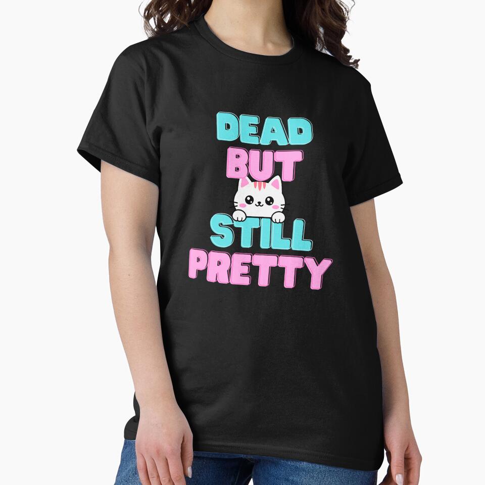 Dead But Still Pretty – Cute Dark Humor Cat by DreamLayerStudio