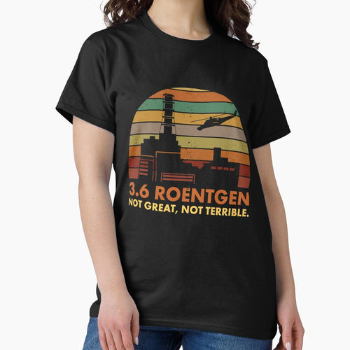 3.6 Roentgen Not Great, Not Terrible Chernobyl Nuclear Power Station Quote by elderberry
