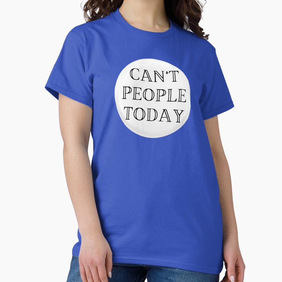 Can't People Today by JJBarnesMerch