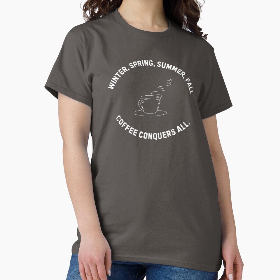 Coffee Conquers All – Seasonal Coffee Lover Design by NASSWorld
