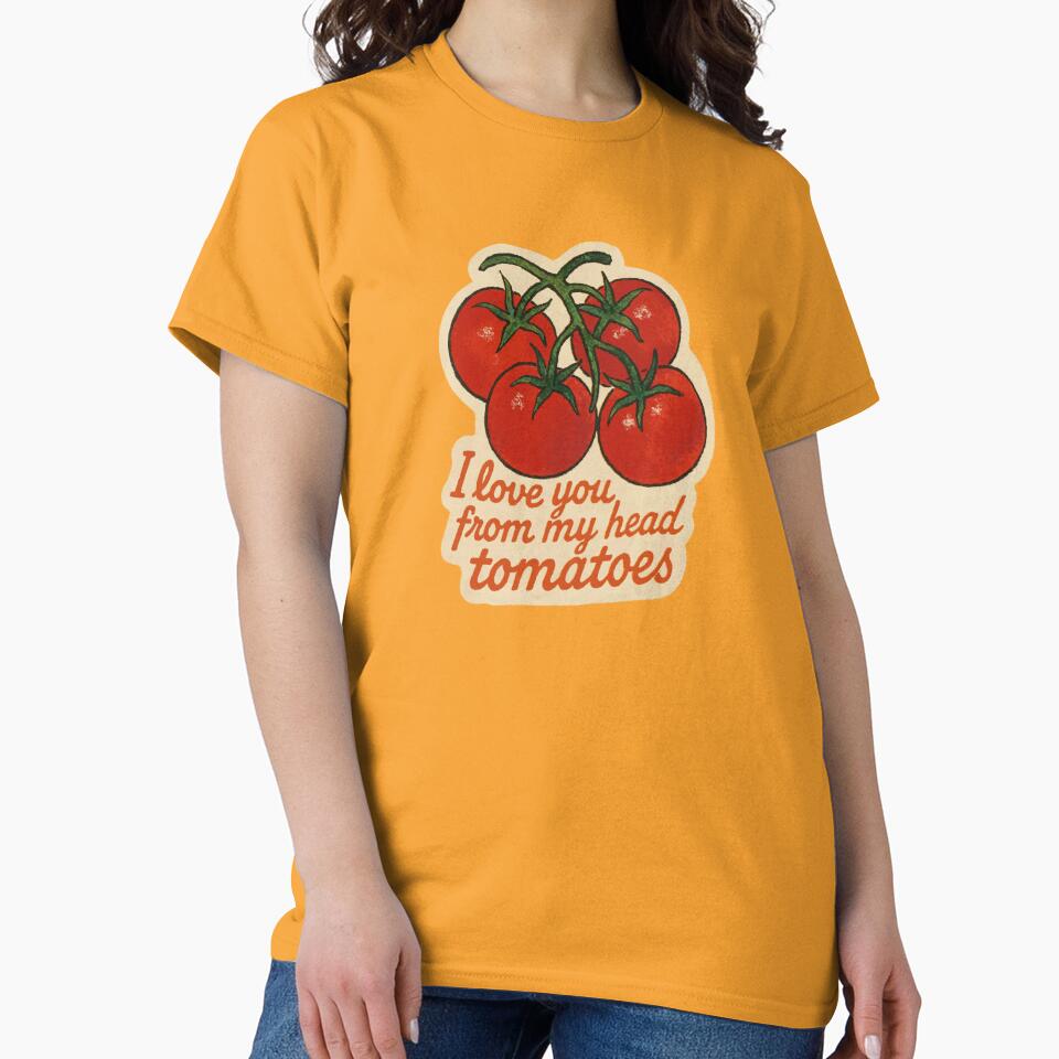 I Love You From My Head Tomatoes Pun by laterkatergator