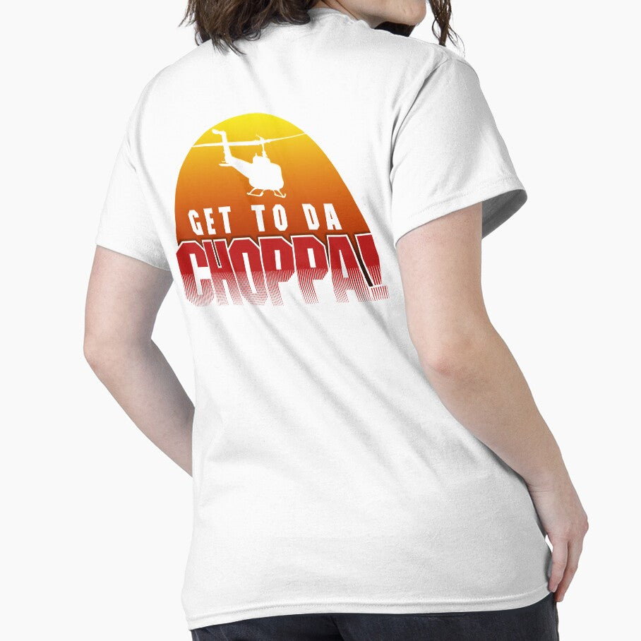 Get to da Choppa by OffWorldTees