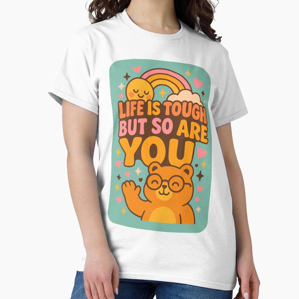 Life Is Tough But So Are You – Cute Motivational Bear by Cheeky Companions
