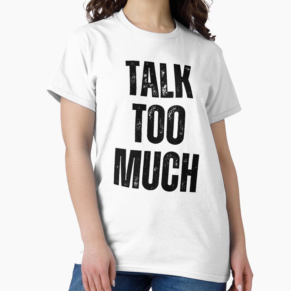 Talk Too Much | Sarcastic Humor Design by Too Real Co by TooRealCo
