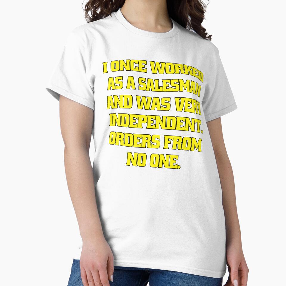 Funny Sarcastic Humor I Once Worked As A Salesman And Was Very Independent by fantasticdesign