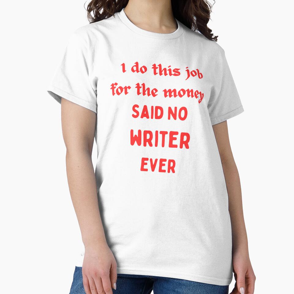 I Do This For The Money Said No Writer Funny Novelty Job by AllThatIsWelsh
