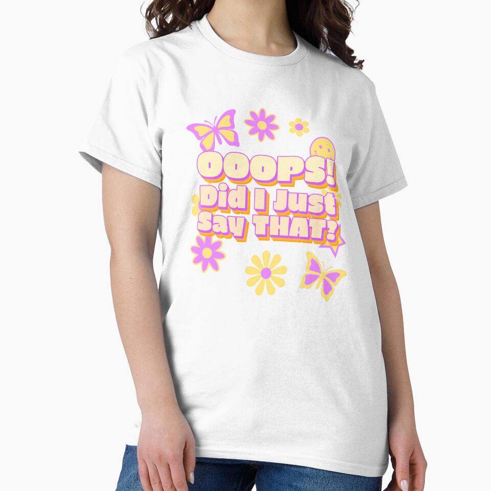 OOOPS! Did I just say THAT? retro hippie cute by JusTiceT-shirts