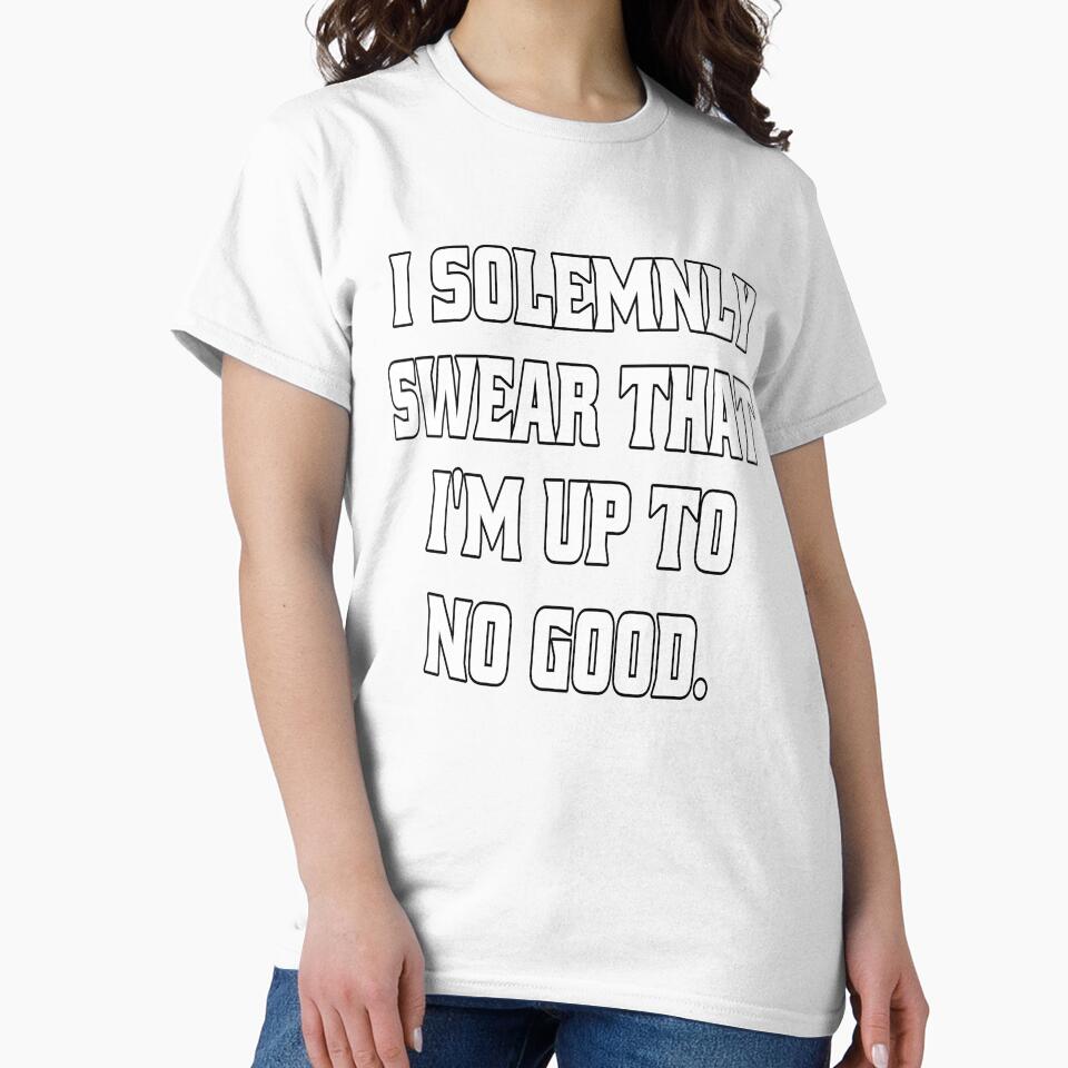 Funny Sarcastic Humor I Solemnly Swear That I’m Up To No Good. by fantasticdesign