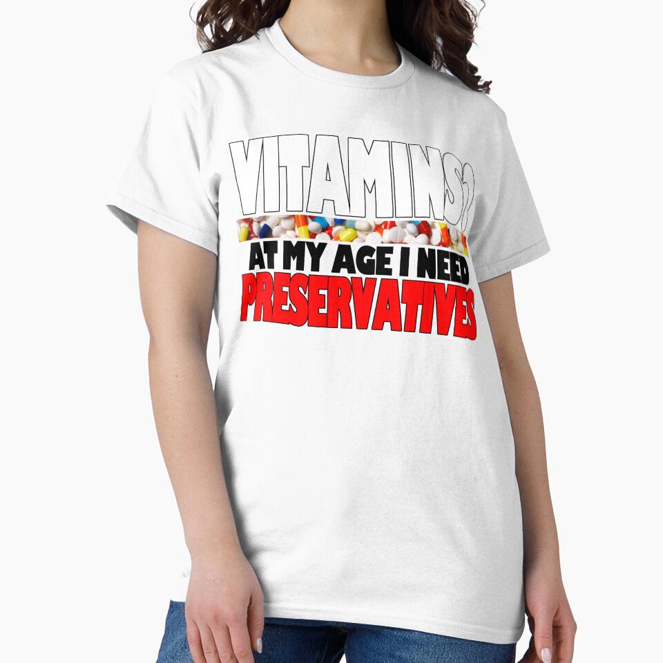 Vitimins? At My Age I Need Preservatives by Fairyjam