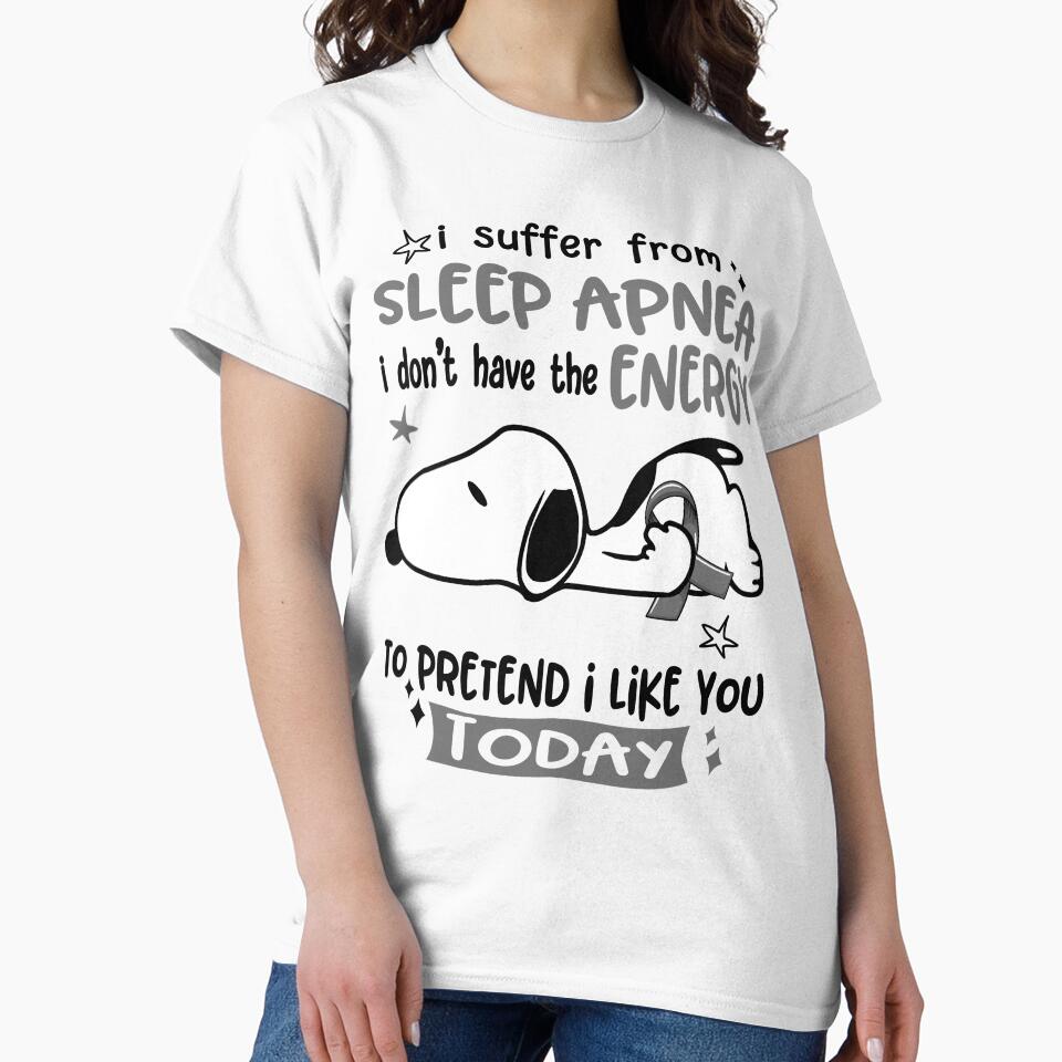 I Suffer From Sleep Apnea I Do Not Have The Energy To Pretend I Like You Today by Wlsnpeggy