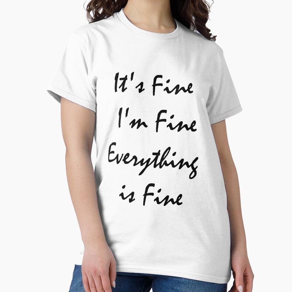 It's Fine I'm Fine Everything is Fine Sarcastic Shirt Women Short Sleeve Funny Graphic Tee Top Mom Shirt by JOHAN BARI