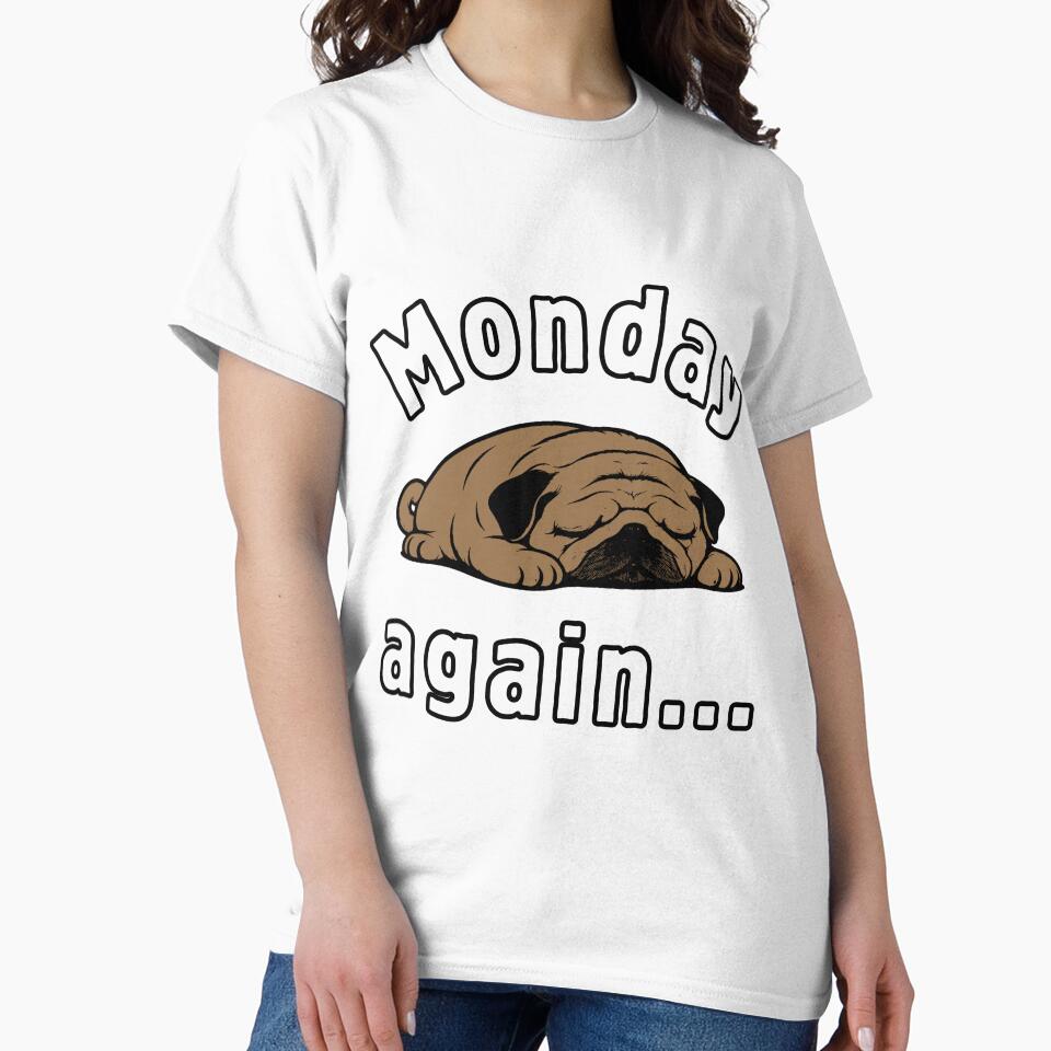 Sleepy Pug Monday T-Shirt | Funny Dog Shirt | Is It Monday Again | Pug Lover Tee by On My Print