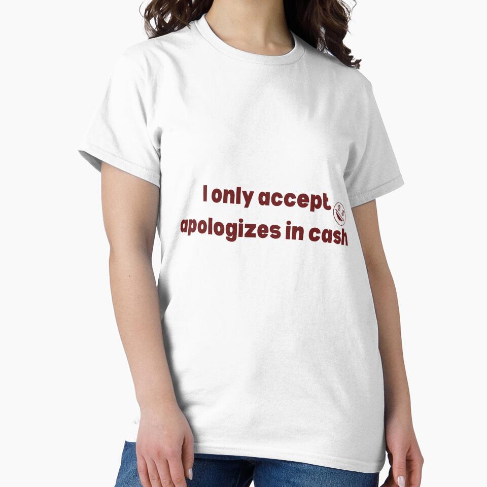 I Only Accept Apologies In Cash Funny Sarcastic Quote by VibeoCanvasShop