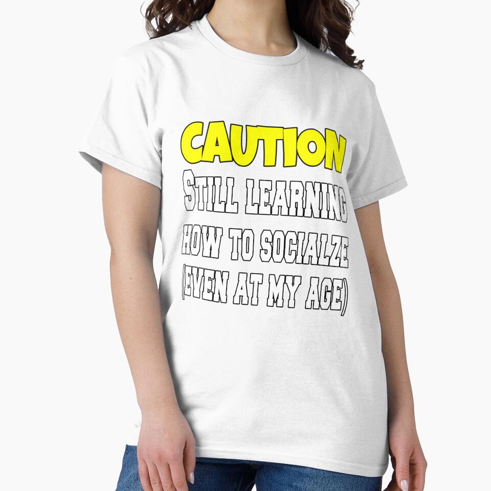 Funny Sarcastic Humor Caution Still Learning How To Socialize by fantasticdesign