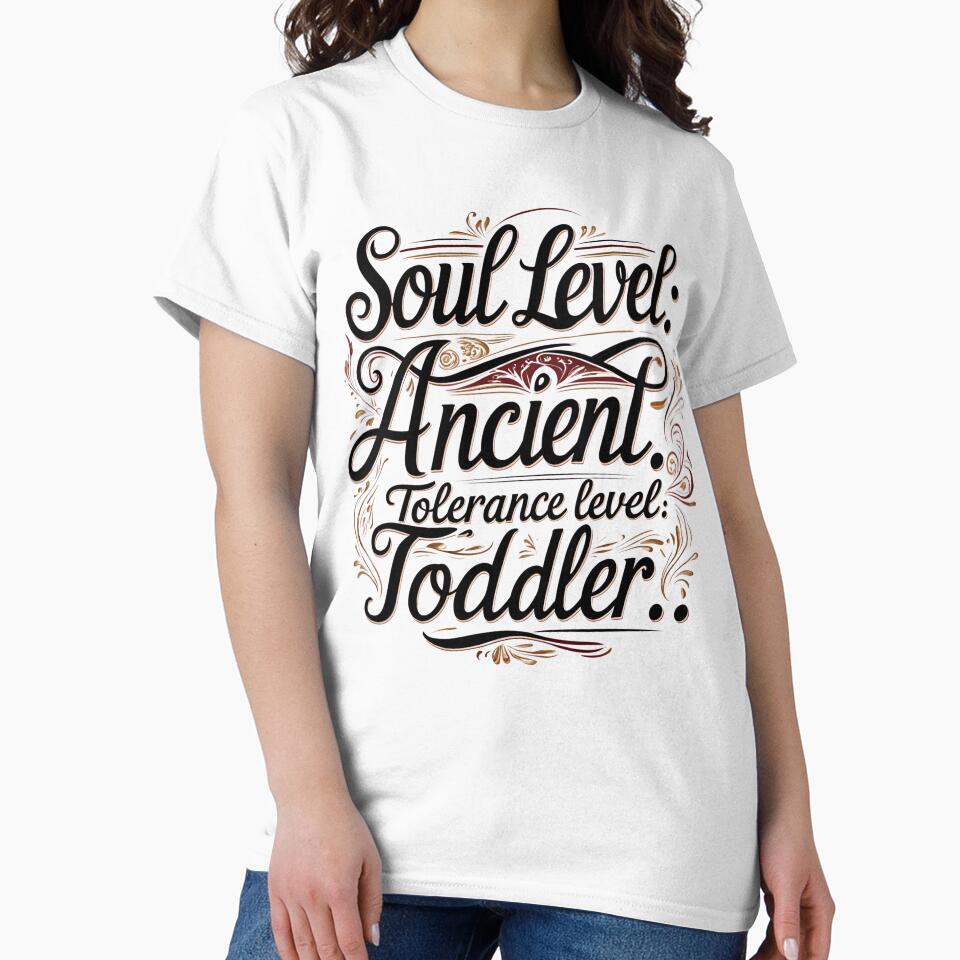 Soul level: Ancient. Tolerance level: toddler. by whatthefoxsays