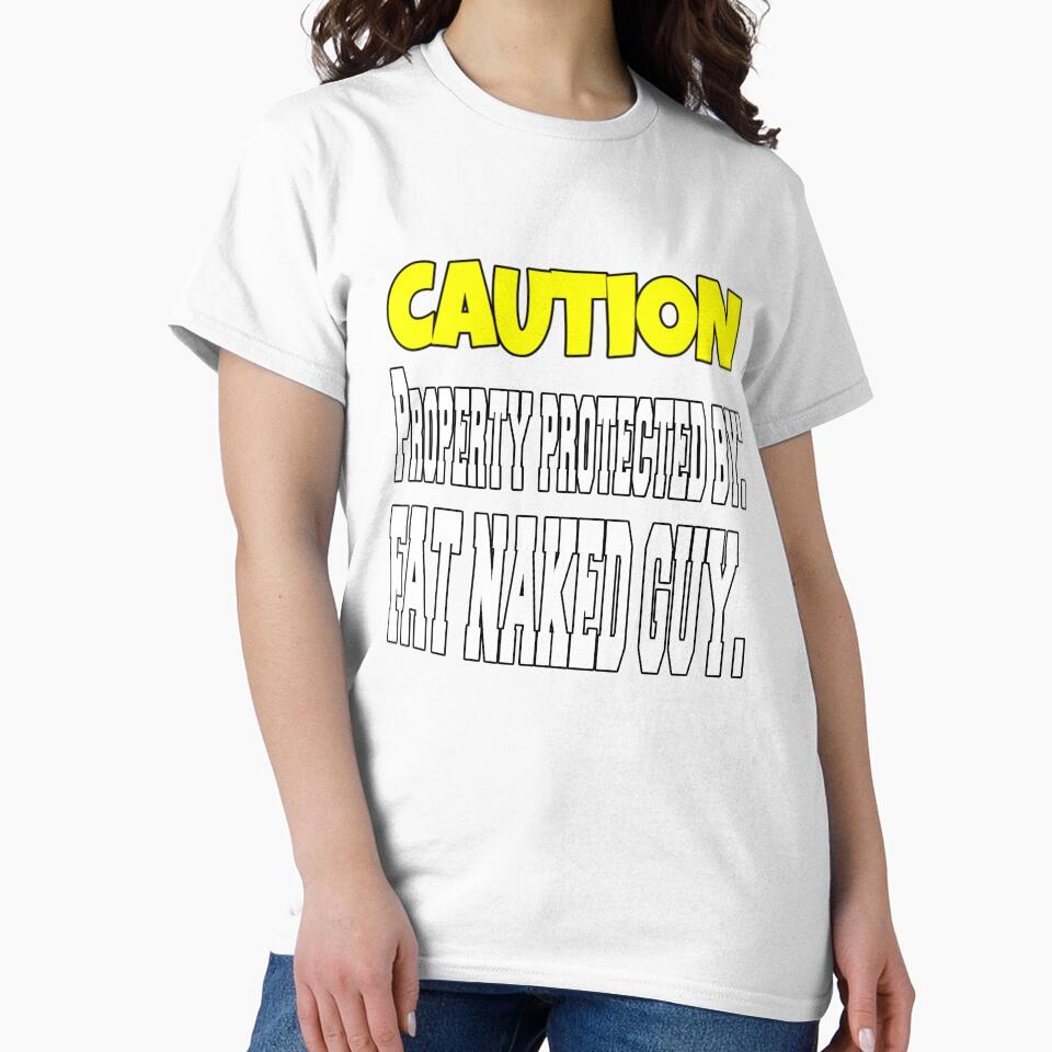 Funny Sarcastic Humor Caution Property Protected By: Fat Naked Guy by fantasticdesign
