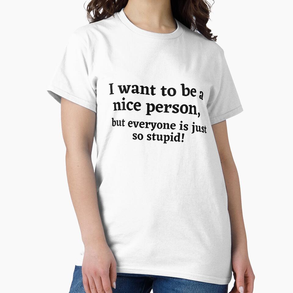 I Want To Be A Nice Person Funny Sarcastic Quote by Moriarty's Digital Visions