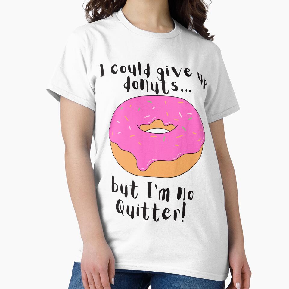 I could give up donuts.. Funny Donut by A-J-S-Designs