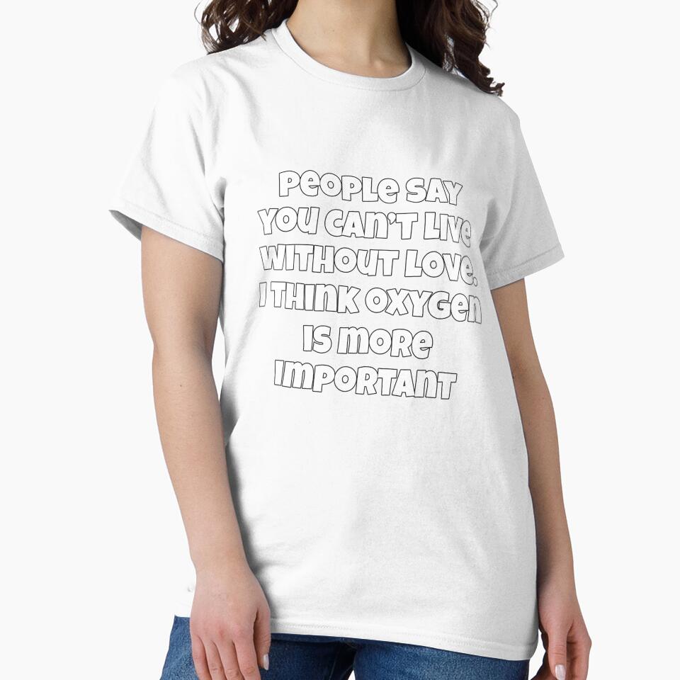 Sarcastic Funny Humor People Say You Can’t Live Without Love by fantasticdesign
