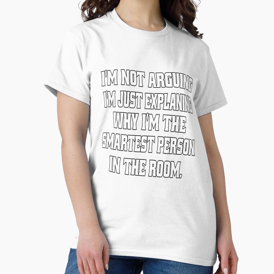 Funny Sarcastic Humor I'm Not arguing, I'm Just Explaining Why I'm The Smartest Person by fantasticdesign