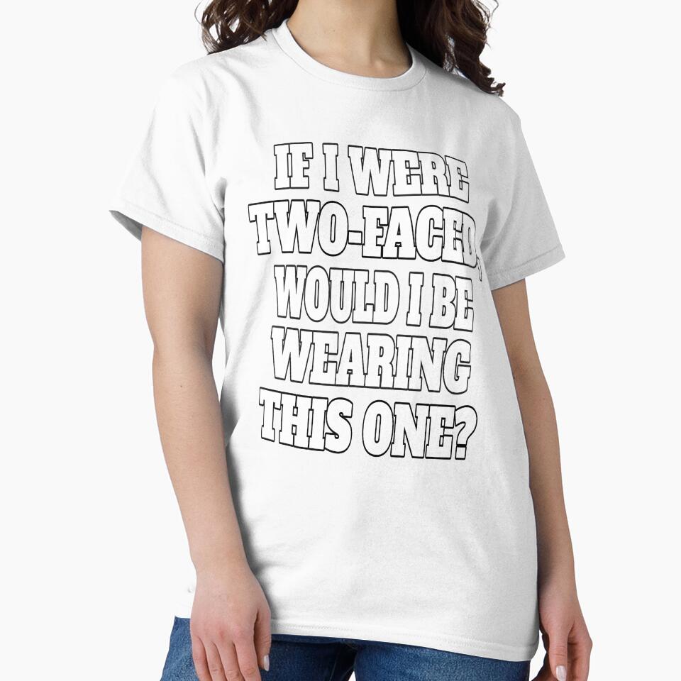 Funny Sarcastic Humor If I Were Two-Faced, Would I Be Wearing This One? by fantasticdesign