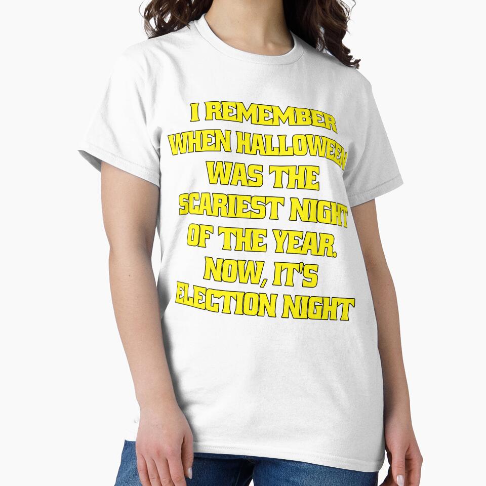 Funny Sarcastic Humor I Remember When Halloween Was The Scariest Night Of The Year. Now, It's Election Night by fantasticdesign