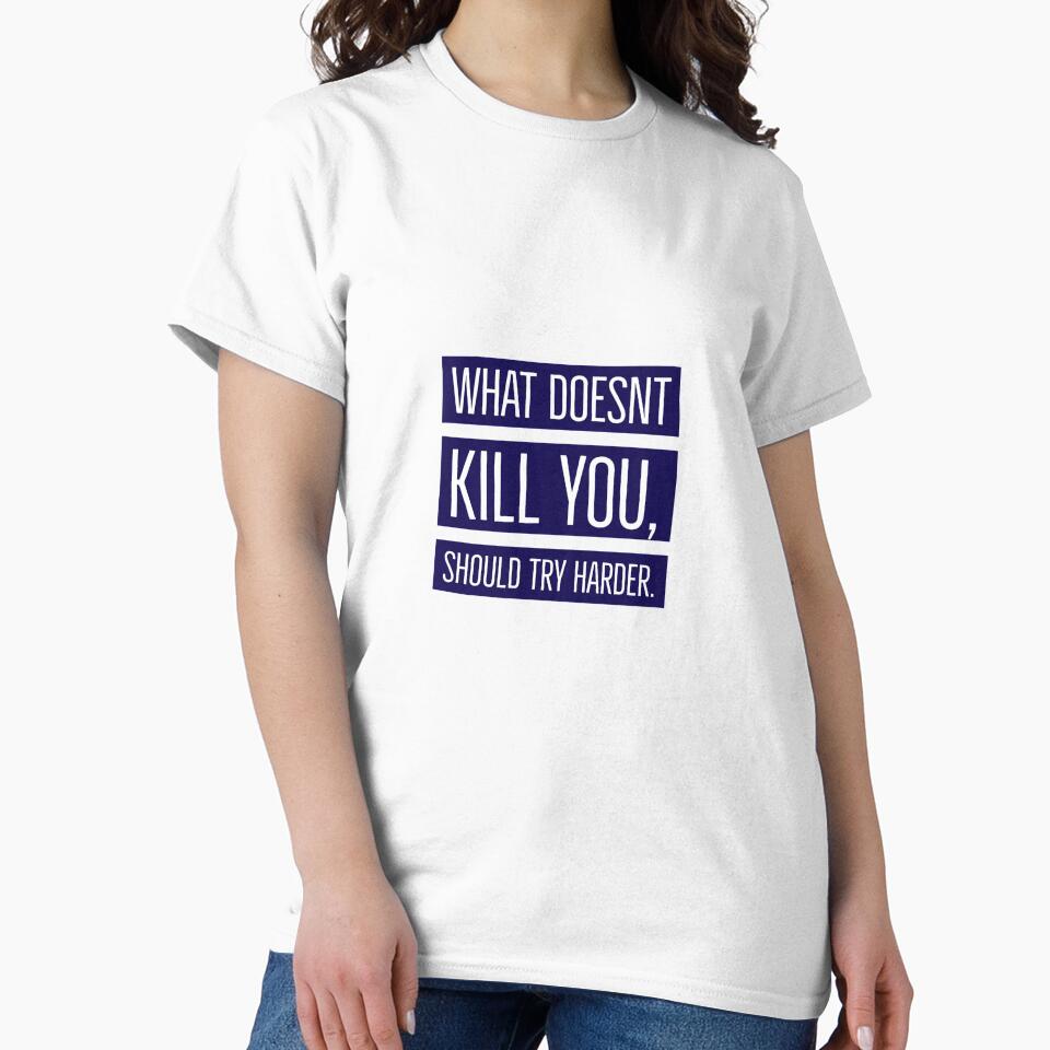 What doesn’t kill you, should try harder by Brendan  Mullen
