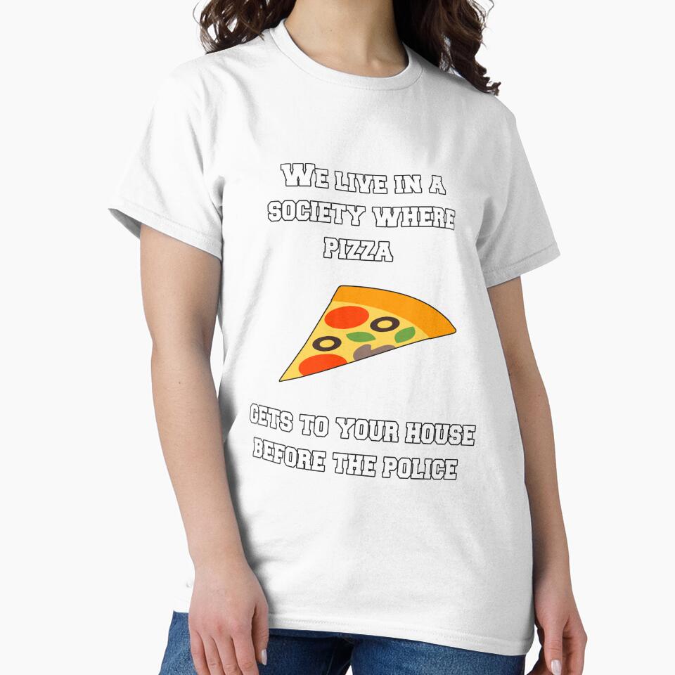 Funny Sarcastic Humor We Live In A Society Where Pizza by fantasticdesign