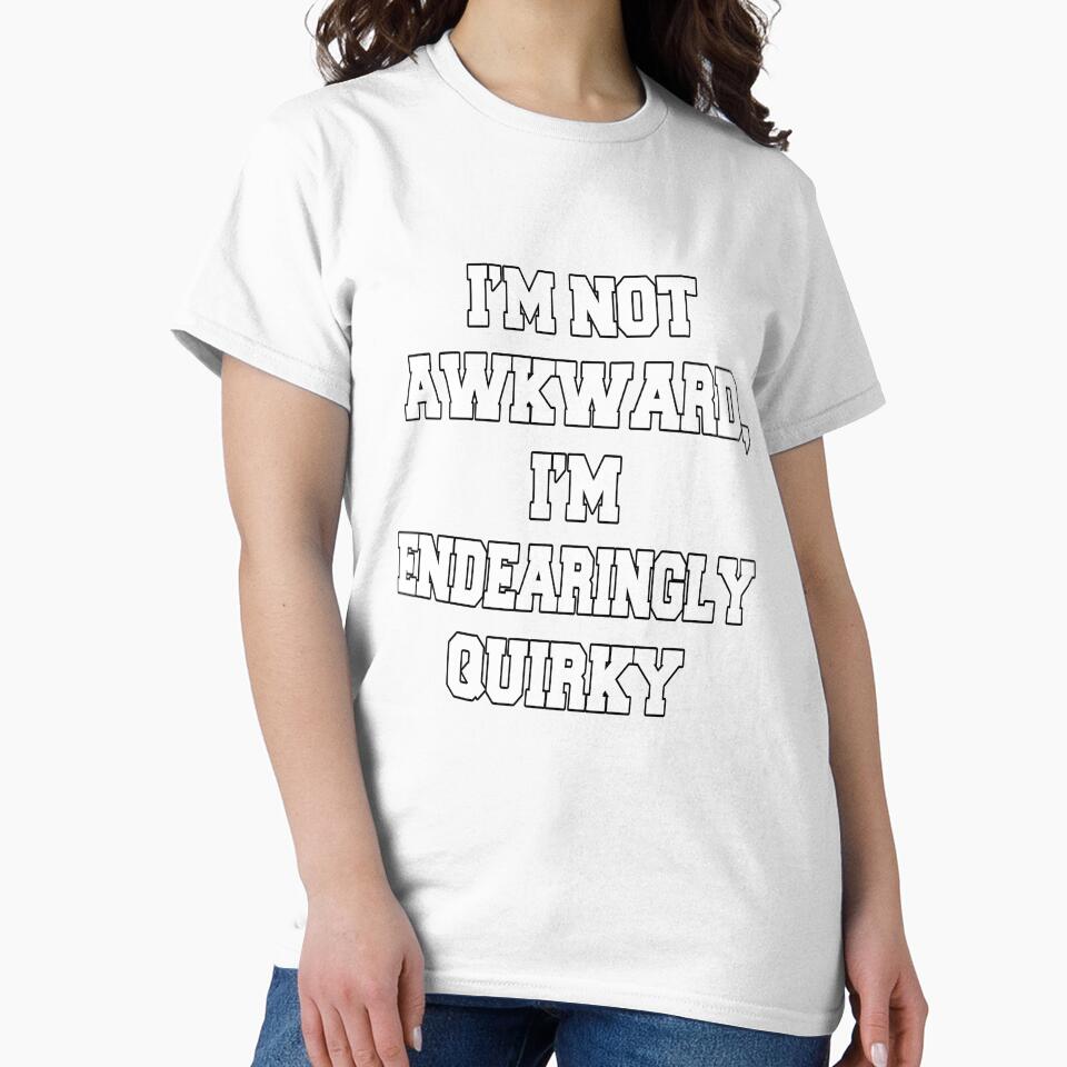 Funny Sarcastic Humor I'm Not Awkward, I'm Endearingly Quirky by fantasticdesign