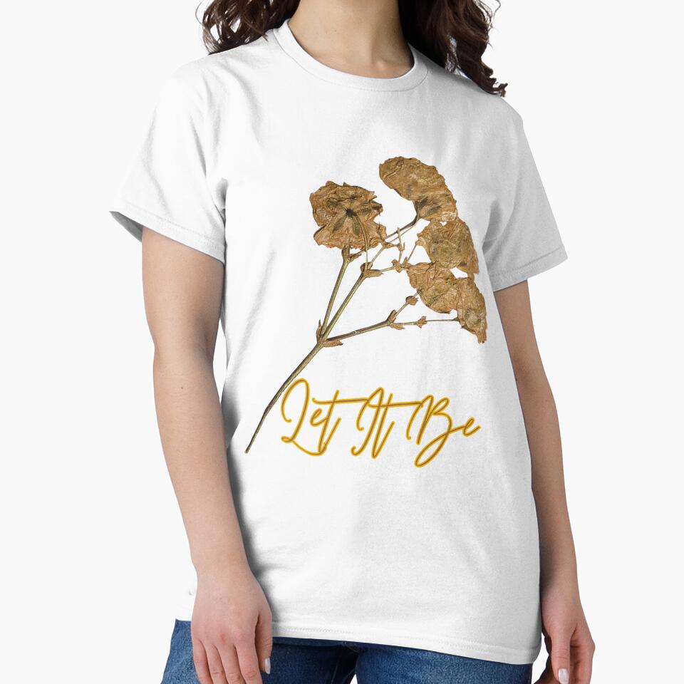 Let It Be – Simple & Inspirational Quote T-Shirt by LovelY PrintS