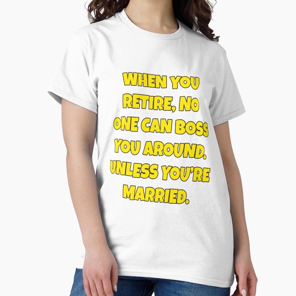 Funny Sarcastic Humor When You Retire, No One Can Boss You Around by fantasticdesign