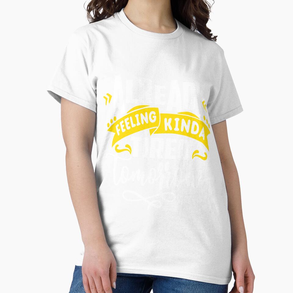 Feeling Tired Tomorrow Funny Sarcastic Humor Mom Wife by Eddie SH