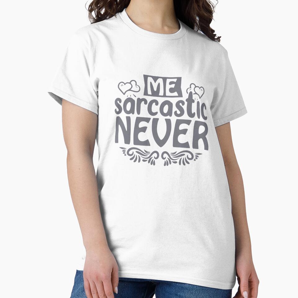 Me sarcastic never by goingoncetwice